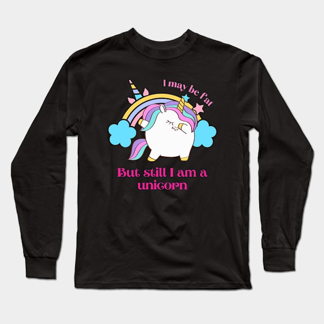 I may be fat but still I am a unicorn Long Sleeve T-Shirt by Kataclysma